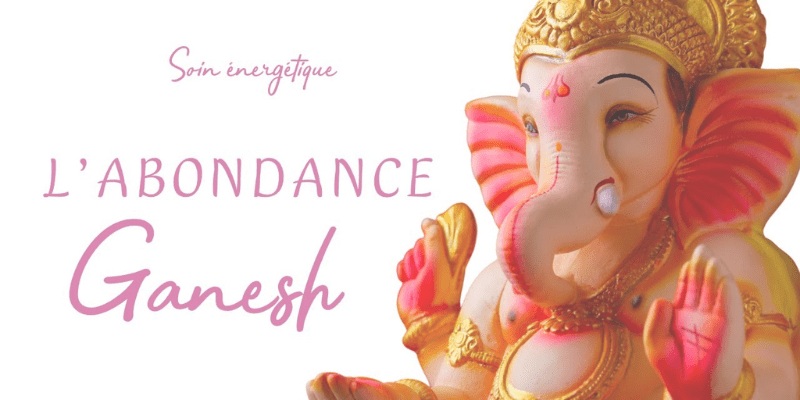 Soin Ganesh : comment développer votre force d’abondance ?