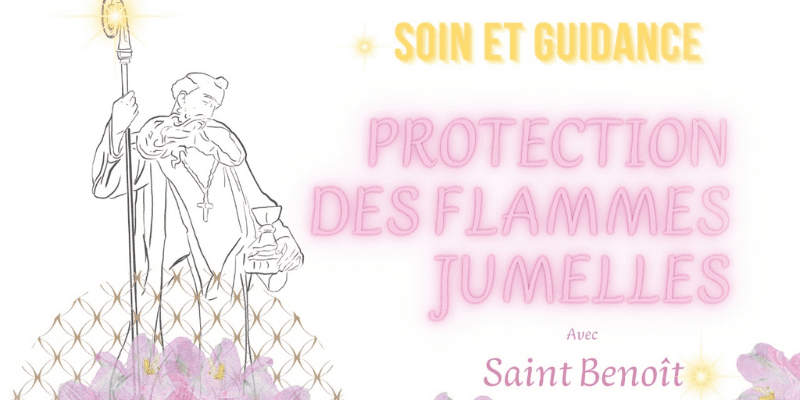 Soin de protection pour flamme jumelle : comment être protégé avec Saint-Benoît