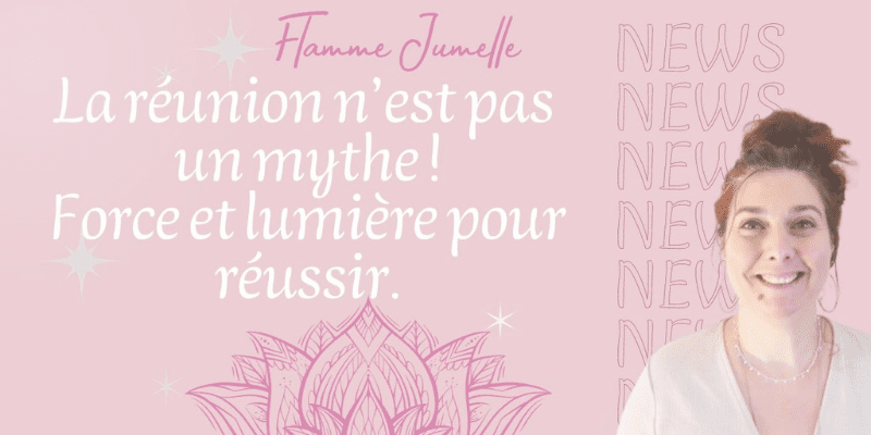 Mission flamme jumelle : 3 conseils en fin de parcours